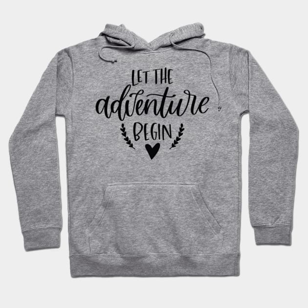 Let The Adventure Begin Hoodie by AdultSh*t